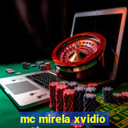 mc mirela xvidio